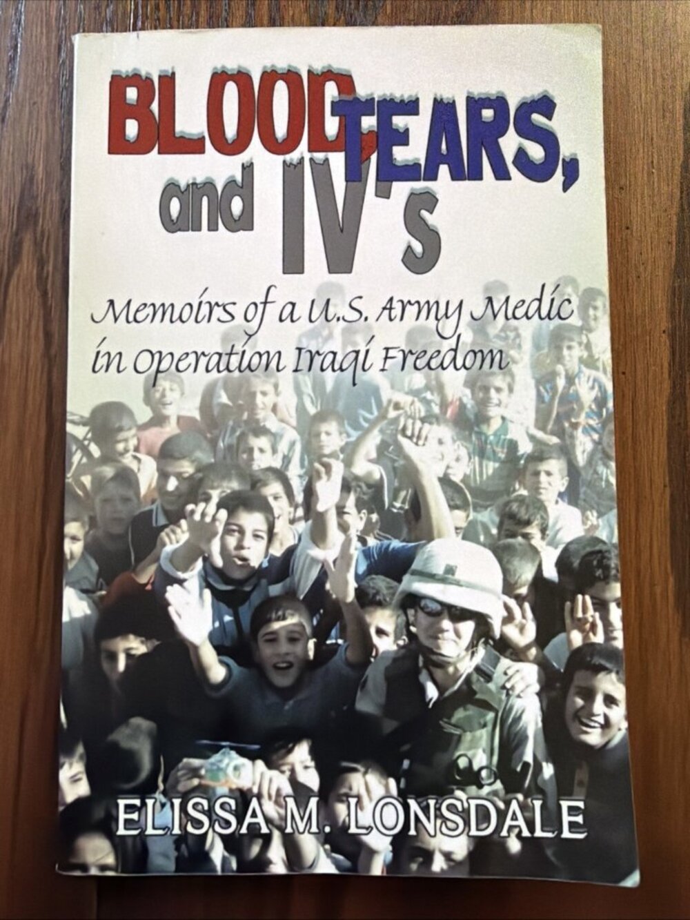 Blood, Tears, and IV's : memoir of a combat medic by Elissa M Lonsdale PB - MINT